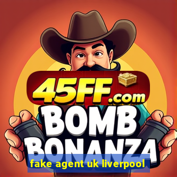 fake agent uk liverpool